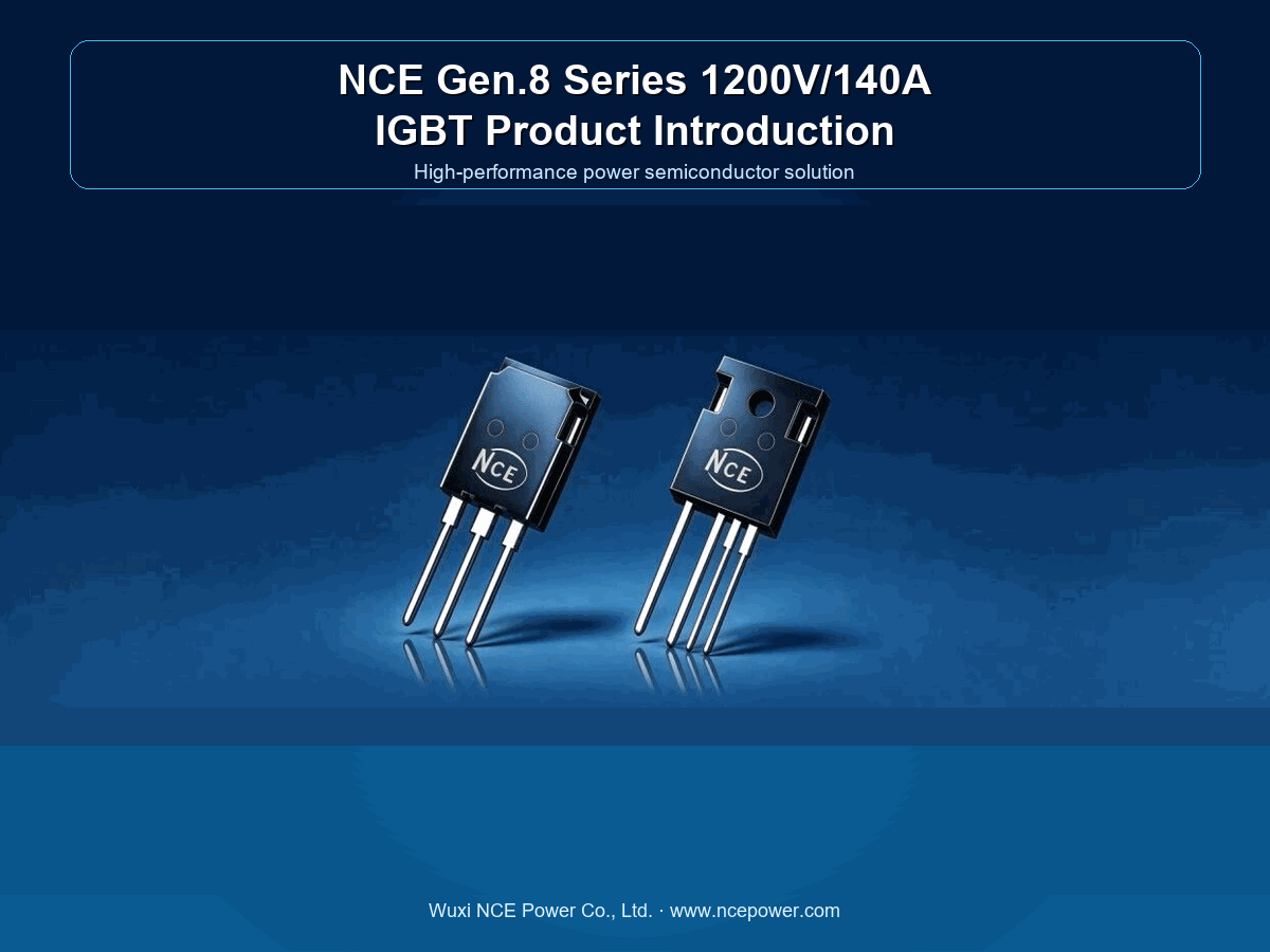 NCE Gen.8 IGBT Series: 1200V/140A NCE140GD120VTP4 Benchmarks Ahead of Top Competitors